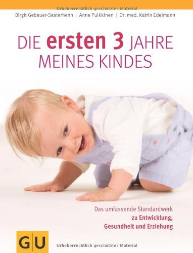 - Die ersten drei Jahre meines Kindes: Das umfassende Standardwerk zu Entwicklung, Gesundheit und Erziehung (Einzeltitel Partnerschaft & Familie)
