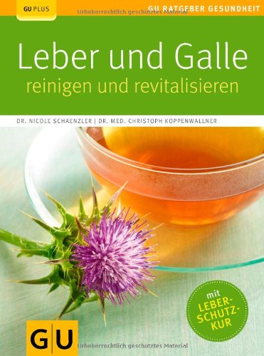  - Leber und Galle reinigen und revitalisieren (GU Ratgeber Gesundheit)