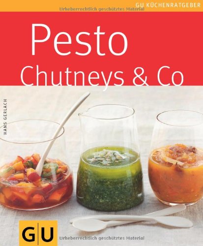  - Pesto, Chutneys & Co. (GU Küchenratgeber Relaunch 2006)