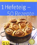  - 1 Teig - 50 Kuchen: So leicht kann backen sein (GU Küchenratgeber Relaunch ab 2013)