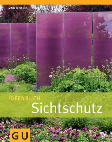 - Ideenbuch Sichtschutz (GU Garten Extra)