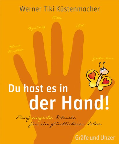  - Du hast es in der Hand: 5 einfache Rituale für ein glücklicheres Leben: (Einzeltitel)