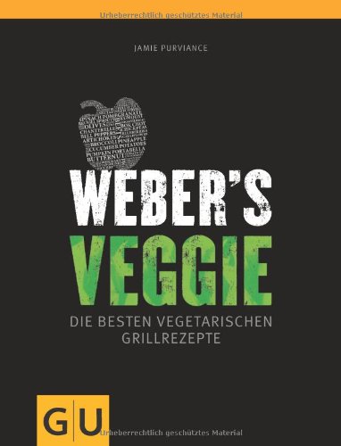 - Weber's Veggie: Die besten Grillrezepte (GU Weber Grillen)