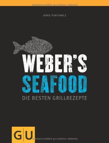  - Weber's  Seafood: Die besten Grillrezepte (GU Weber Grillen)