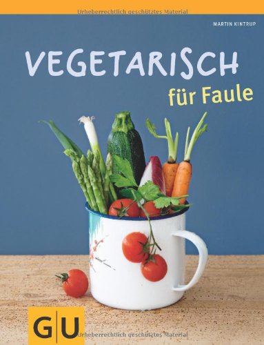 - Vegetarisch für Faule (GU Themenkochbuch)