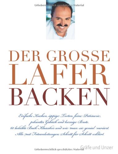 - Der große Lafer BACKEN: 60 beliebte Back-Klassiker und wie man sie genial variiert. Alle Schritt-für-Schritt erklärt. (Einzeltitel)