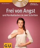  - Die 10 besten Strategien gegen Angst und Panik: Wie das Gehirn uns Stress macht und was wir dagegen tun können