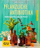  - Naturheilsalben selbstgemacht: Altbewährte und neue Rezepturen