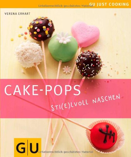  - Cake-Pops: Sti(e)lvoll naschen (Just Cooking)