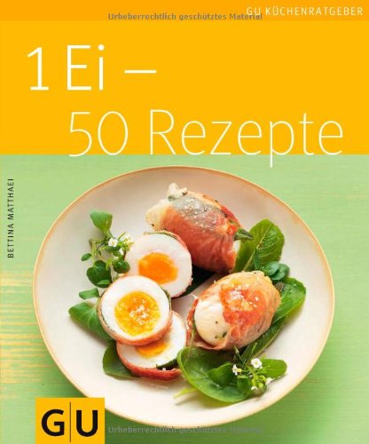 - 1 Ei - 50 Rezepte (GU Küchenratgeber Relaunch 2006)