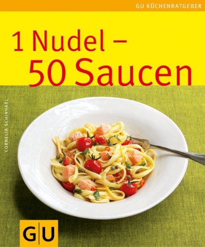 - 1 Nudel - 50 Saucen: Limitierte Treueausgabe (GU Sonderleistung Kochen)