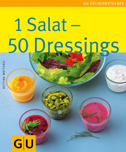 - 1 Salat - 50 Dressings: Limitierte Treueausgabe (GU Sonderleistung Kochen)