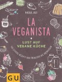 Just, Nicole - La Veganista. Iss dich glücklich mit Superfoods (GU Autoren-Kochbücher)