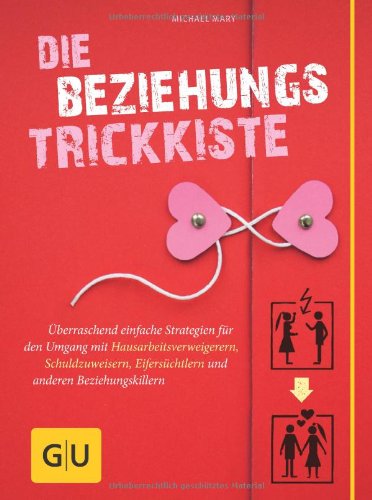 - Die Beziehungs-Trickkiste: Einfache Strategien für den Umgang mit Schuldzuweisern, Eifersüchtlern und anderen Beziehungskillern: Überraschend einfache ... (GU Einzeltitel Partnerschaft & Familie)