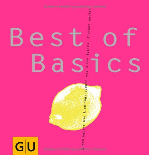 - Best of Basics: Unschlagbar: Die Lieblingsrezepte aus allen Basics. Einfach genial! (GU Basic cooking)