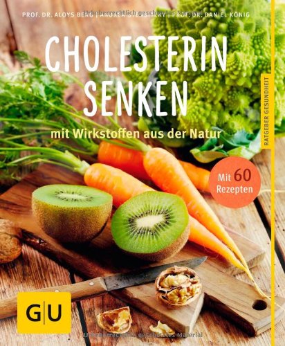 - Cholesterin senken: mit Wirkstoffen aus der Natur (GU Ratgeber Gesundheit)