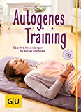  - Autogenes Training (mit CD): Ganz einfach loslassen und auftanken. Der Grundkurs in sieben Wochen. Spürbare Erfolge schon in kurzer Zeit (GU Multimedia)