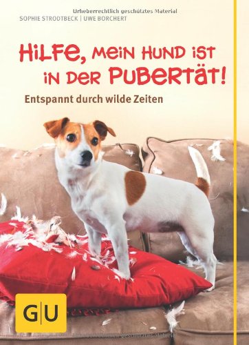  - Hilfe, mein Hund ist in der Pubertät!: Entspannt durch wilde Zeiten (GU Tier - Spezial)