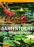  - Wassergärten gestalten: Gestaltungsideen für jeden Standort (GU Große Gartenratgeber)