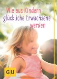  - Wie Kinder heute wachsen: Natur als Entwicklungsraum. Ein neuer Blick auf das kindliche Lernen, Denken und Fühlen