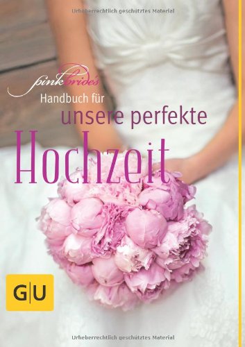  - PinkBride's Handbuch für unsere perfekte Hochzeit