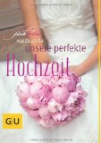  - Wer Ja sagt, darf auch Tante Inge ausladen: Tipps vom Profi für die perfekte Hochzeitsfeier