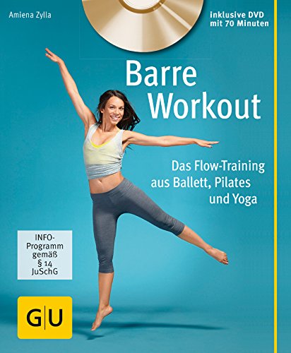  - Barre Workout (mit DVD): Das Flow-Training aus Ballett, Pilates und Yoga (GU Multimedia Körper, Geist & Seele)