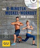  - Das Muskel-Workout: Über 100 hocheffiziente Übungen ohne Geräte (GU Einzeltitel Gesundheit/Fitness/Alternativheilkunde)