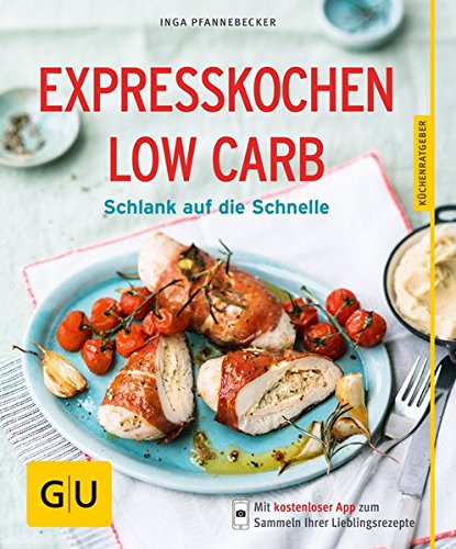  - Expresskochen Low Carb: Schlank auf die Schnelle