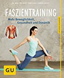  - Faszien-Training: Jünger, schöner & beweglicher