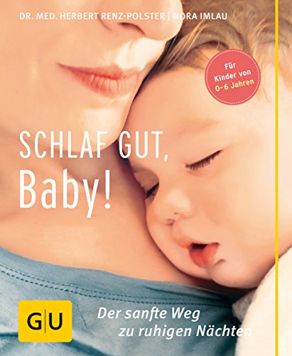  - Schlaf gut, Baby!: Der sanfte Weg zu ruhigen Nächten (GU Einzeltitel Partnerschaft & Familie)