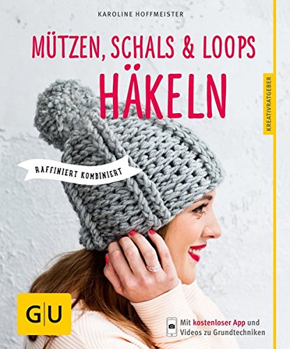 - Mützen, Schals und Loops häkeln: Raffiniert kombiniert (GU Kreativratgeber)