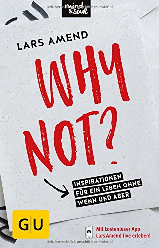  - Why not?: Inspirationen für ein Leben ohne Wenn und Aber (GU Mind & Soul Einzeltitel)