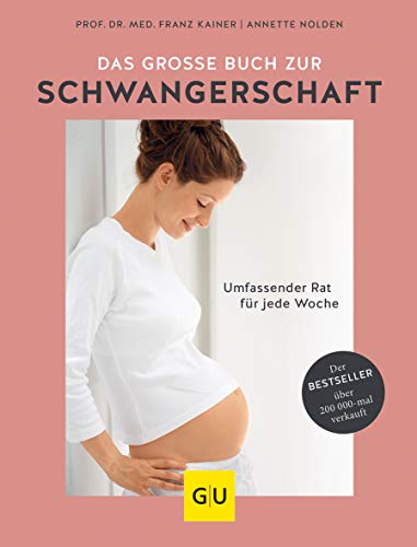  - Das große Buch zur Schwangerschaft: Umfassender Rat für jede Woche (GU Einzeltitel Partnerschaft & Familie)