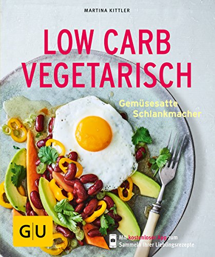 Kittler, Martina - Low Carb vegetarisch: Gemüsesatte Schlankmacher (GU KüchenRatgeber)