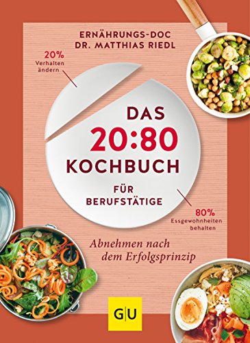 - Das 20:80-Kochbuch für Berufstätige: Abnehmen mit dem Erfolgsprinzip (GU Diät&Gesundheit)