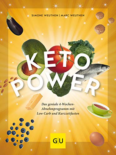 Weuthen, Simone - Keto-Power: Die geniale Kombination aus Low Carb und Kurzzeitfasten (GU Einzeltitel Gesunde Ernährung)