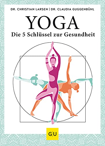 Larsen, Christian / Guggenbühl, Claudia - Yoga  die 5 Schlüssel zur Gesundheit: Geschichte · Philosophie · Medizin · Praxis