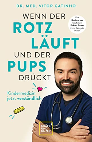 Gatinho, Vitor - Wenn der Rotz läuft und der Pups drückt: Die wichtigsten Antworten vom Kids.Doc rund um die Kindergesundheit (GU Kindergesundheit)