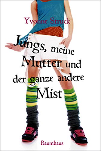  - Jungs, meine Mutter und der ganze andere Mist