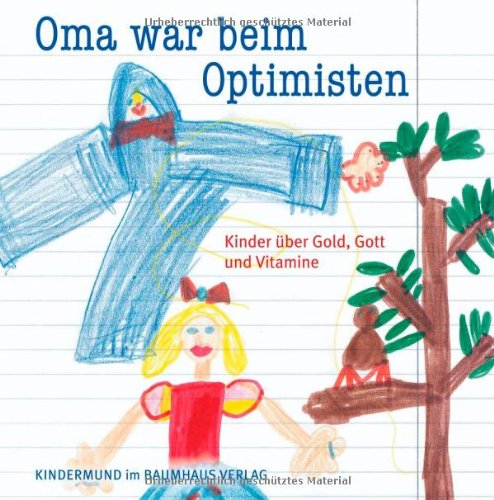 - Oma war beim Optimisten. Kinder über Gold, Gott und Vitamine. Kindermund bei Subito.