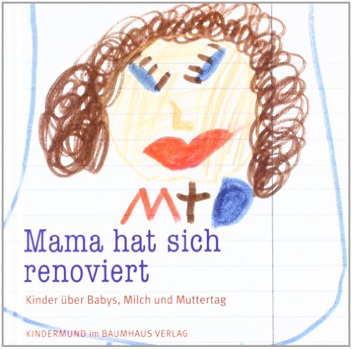 - Mama hat sich renoviert. Kinder über Babys, Milch und Muttertag. Kindermund bei Subito.