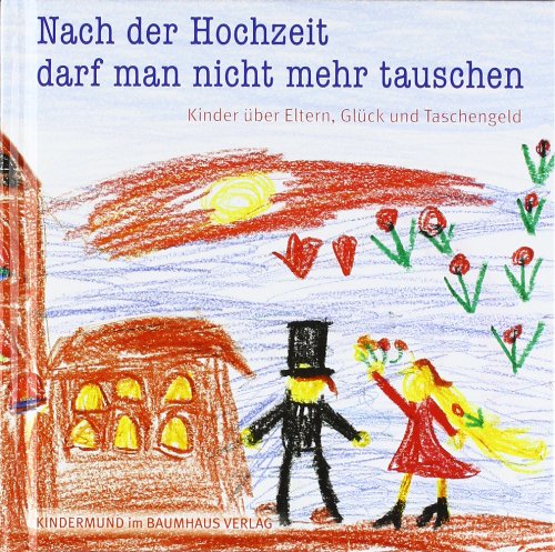 - Nach der Hochzeit darf man nicht mehr tauschen. Kinder über Eltern, Glück und Taschengeld. Kindermund bei Subito.