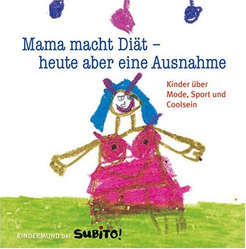 - Mama macht Diät - heute aber eine Ausnahme: Kinder über Mode, Sport und Coolsein: Kinder über Mode, Sport und Coolsein - Kindermund bei Subito!