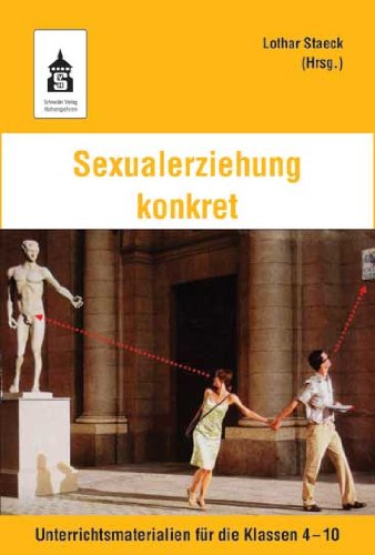 - Sexualerziehung konkret: Unterrichtsmaterialien für die Klassen 4-10