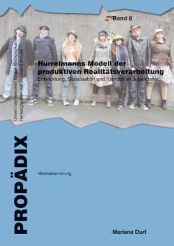 - Hurrelmanns Modell der produktiven Realitätsverarbeitung: Einführung in Theorie und Begrifflichkeit