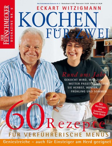 - Eckart Witzigmann: Kochen für Zwei: 60 Rezepte für alle Jahreszeiten (Feinschmecker Bookazines)