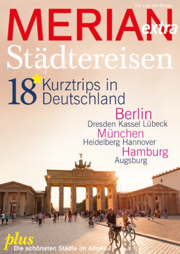  - MERIAN extra Städtereisen Deutschland: 12 Kurztrips in Deutschland: 18 Kurztrips in Deutschland (MERIAN Hefte)
