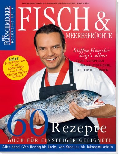 - Fisch & Meeresfrüchte: Feinschmecker Bookazine: 60 Rezepte plus Warenkunde und Küchentricks (Feinschmecker Bookazines)