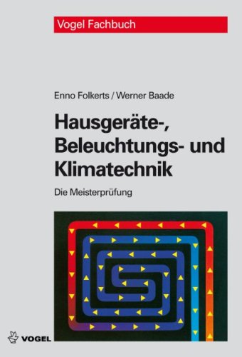  - Die Meisterprüfung: Hausgeräte-, Beleuchtungs- und Klimatechnik